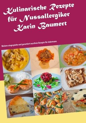 Kulinarische Rezepte für Nussallergiker von Baumert,  Karin