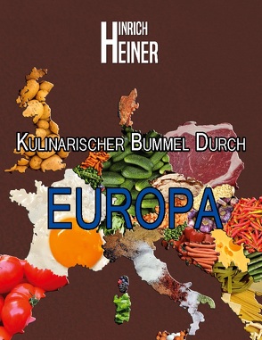 Kulinarischer Bummel durch Europa von Heiner,  Hinrich