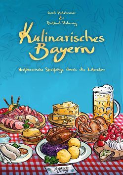 Kulinarisches Bayern von Holzheimer,  Gerd, Pedarnig,  Dietlind