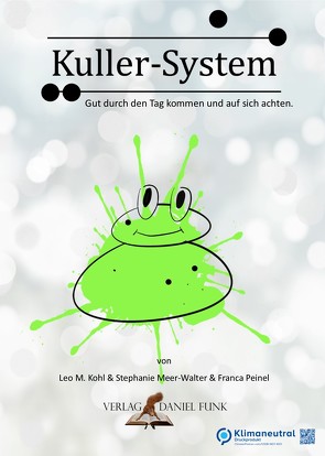 Kuller-System – Gut durch den Tag kommen und auf sich achten von Kohl,  Leo M., Meer-Walter,  Stephanie, Peinel,  Franca