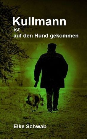 Kullmann ist auf den Hund gekommen von Schwab,  Elke