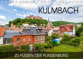 Kulmbach – zu Füßen der Plassenburg (Tischkalender 2021 DIN A5 quer) von Thoermer,  Val