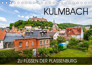 Kulmbach – zu Füßen der Plassenburg (Tischkalender 2022 DIN A5 quer) von Thoermer,  Val