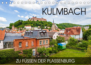 Kulmbach – zu Füßen der Plassenburg (Tischkalender 2023 DIN A5 quer) von Thoermer,  Val