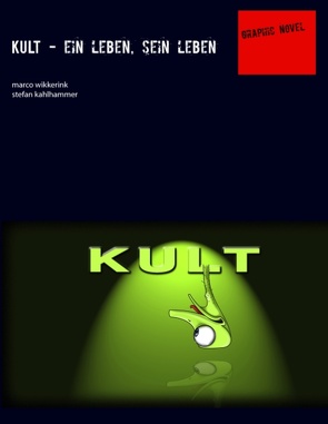 Kult – ein leben, sein leben von Kahlhammer,  Stefan, Wikkerink,  Marco