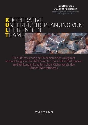 KULT – Kooperative Unterrichtsplanung von Lehrendenteams von Fuchs,  Mechtild, Oberhaus,  Lars, Tille-Koch,  Jürgen, von Hasselbach,  Julia