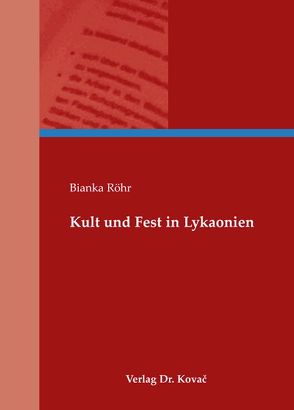 Kult und Fest in Lykaonien von Röhr,  Bianka