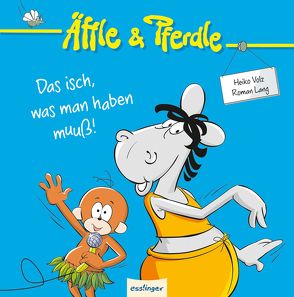 Äffle & Pferdle: Das isch, was man haben muuß! von Lang,  Roman, Volz,  Heiko