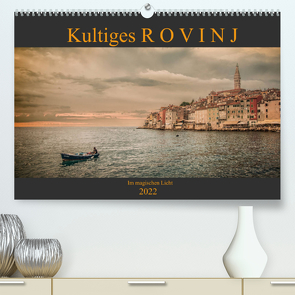 Kultiges Rovinj – Im magischen Licht (Premium, hochwertiger DIN A2 Wandkalender 2022, Kunstdruck in Hochglanz) von Gross,  Viktor