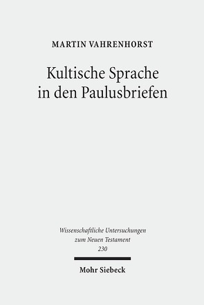 Kultische Sprache in den Paulusbriefen von Vahrenhorst,  Martin