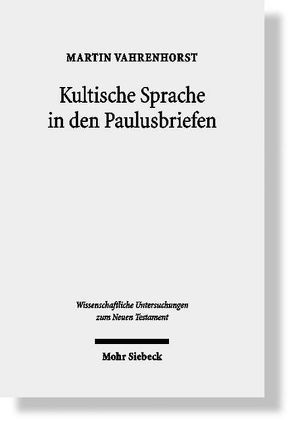 Kultische Sprache in den Paulusbriefen von Vahrenhorst,  Martin