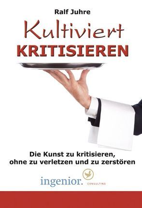 Kultiviert kritisieren von Juhre,  Ralf