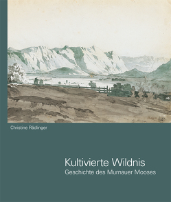 Kultivierte Wildnis von Rädlinger,  Christine, Tappertzhofen,  Sabine