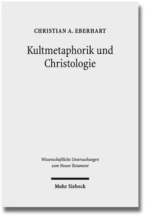 Kultmetaphorik und Christologie von Eberhart,  Christian A.