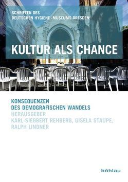 Kultur als Chance von Biedenkopf,  Kurt, Bude,  Heinz, Dreyer,  Matthias, Göschel,  Albrecht, Grosse-Brockhoff,  Hans-Heinrich, Grunenberg,  Christoph, Haselbach,  Dieter, Knüsel,  Pius, Lindner,  Ralph, Mayer,  Karl Ulrich, Meyer,  Hans-Joachim, Rehberg,  Karl-Siegbert, Staupe,  Gisela