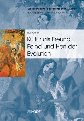 Kultur als Freund, Feind und Herr der Evolution von Oerter,  Rolf