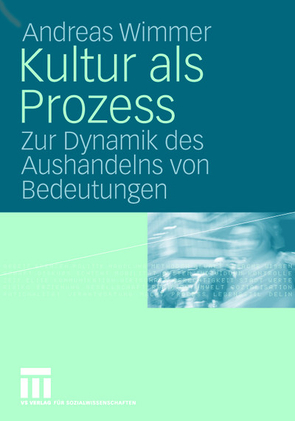 Kultur als Prozess von Wimmer,  Andreas