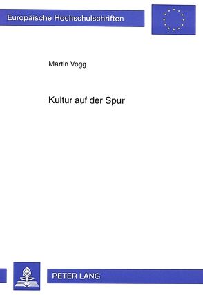 Kultur auf der Spur von Vogg,  Martin