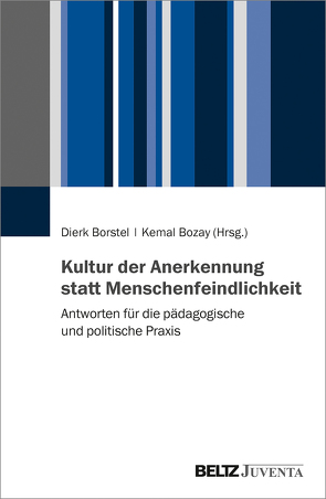 Kultur der Anerkennung statt Menschenfeindlichkeit von Borstel,  Dierk, Bozay,  Kemal