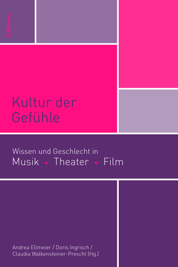 Kultur der Gefühle von Ellmeier,  Andrea, Ingrisch,  Doris, Walkensteiner-Preschl,  Claudia