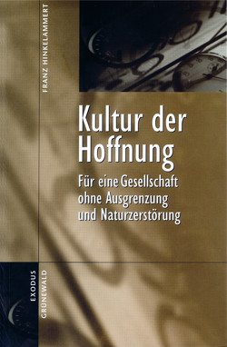 Kultur der Hoffnung von Hinkelammert,  Franz J