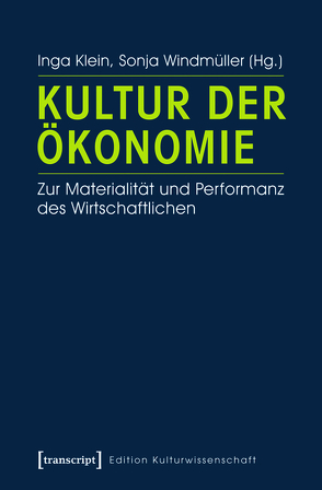 Kultur der Ökonomie von Klein,  Inga, Windmüller,  Sonja