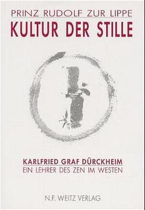 Kultur der Stille von Baker-Roshi,  Richard, Dürckheim,  Karlfried, Helke,  Wolfram, Seeba,  Wilfried, Weizsäcker,  Carl F von, ZurLippe,  Rudolf