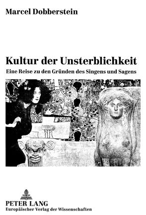 Kultur der Unsterblichkeit von Dobberstein,  Marcel