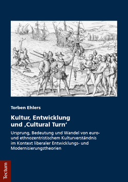 Kultur, Entwicklung und „Cultural Turn“ von Ehlers,  Torben