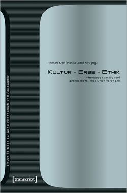 Kultur – Erbe – Ethik von Kren,  Reinhard, Leisch-Kiesl,  Monika