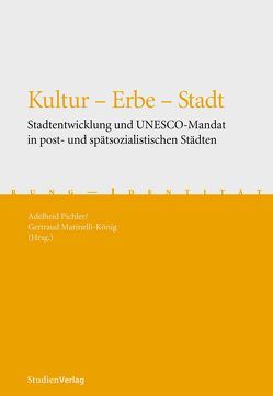 Kultur – Erbe – Stadt von Marinelli-König,  Gertraud, Pichler,  Adelheid