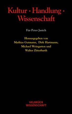 Kultur – Handlung – Wissenschaft von Blasche,  Siegfried, Böhme,  Gernot, Buzzoni,  Marco, Gutmann,  Mathias, Hartmann,  Dirk, Weingarten,  Michael, Zitterbarth,  Walter