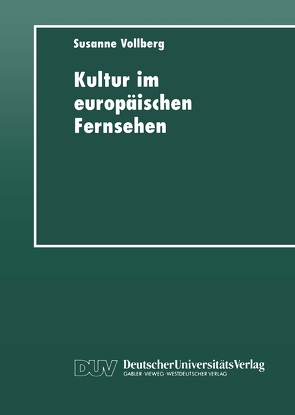 Kultur im europäischen Fernsehen von Vollberg,  Susanne