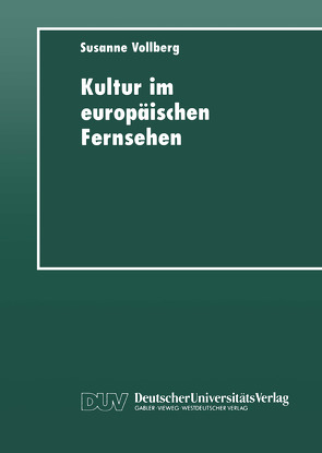 Kultur im europäischen Fernsehen von Vollberg,  Susanne