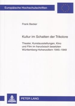 Kultur im Schatten der Trikolore von Becker,  Frank