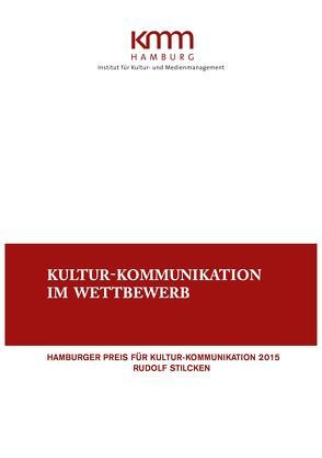 KULTUR-KOMMUNIKATION IM WETTBEWERB von Erkelenz,  Elisa, Kellersmann,  Christian, Prof. Dr. Deichsel,  Alexander, Prof. Dr. Flender,  Reinhard, Prof. Dr. Hoffmann,  Andreas, Prof. Dr. Loock,  Friedrich, Stilcken,  Rudolf