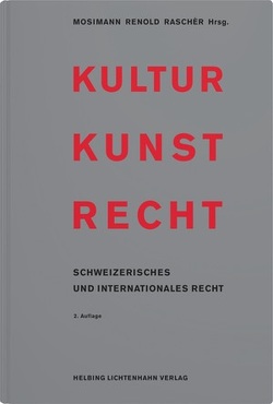 Kultur Kunst Recht von Bandle,  Anne Laure, Benhamou,  Yaniv, Bucheli,  Markus, Chechi,  Alessandro, de Werra,  Jacques, Desboeufs,  Morgane, Fischer,  Philipp, Fischer,  Yves, Furrer,  Bernhard, Grolimund,  Pascal, Isler,  Michael, Lohri,  Andrea, Maget Dominicé,  Antoinette, Maraia,  Jean-Frédéric, Meier,  Dieter, Mosimann,  Nicolas, Mosimann,  Olivier, Mosimann,  Peter, Müller-Chen,  Markus, Oberson,  Xavier, Pfammatter-Boillat,  Marie, Raschèr,  Andrea F.G., Renold,  Marc-André, Scheifele,  Eva, Streuli-Youssef,  Magda, Uhlig,  Kai-Peter, Uhlmann,  Felix, Voss,  Ulrike, Wegener,  Poto, Wilhelm,  Martin, Winzeler,  Christoph, Zollinger,  David