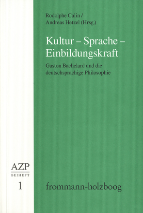 Kultur – Sprache – Einbildungskraft von Calin,  Rodolphe, Hampe,  Michael, Hetzel,  Andreas, Schürmann,  Eva, Schwaetzer,  Harald