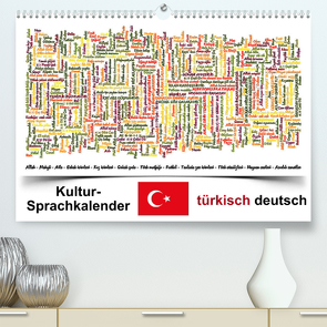 Kultur-Sprachkalender Türkisch-Deutsch (Premium, hochwertiger DIN A2 Wandkalender 2022, Kunstdruck in Hochglanz) von Liepke,  Claus