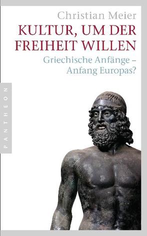 Kultur, um der Freiheit willen von Meier,  Christian