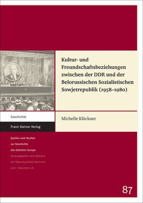 Kultur- und Freundschaftsbeziehungen zwischen der DDR und der Belorussischen Sozialistischen Sowjetrepublik (1958‒1980) von Klöckner,  Michelle