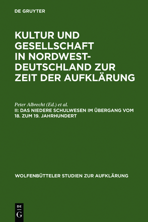 Kultur und Gesellschaft in Nordwestdeutschland zur Zeit der Aufklärung / Das niedere Schulwesen im Übergang vom 18. zum 19. Jahrhundert von Albrecht,  Peter, Hinrichs,  Ernst