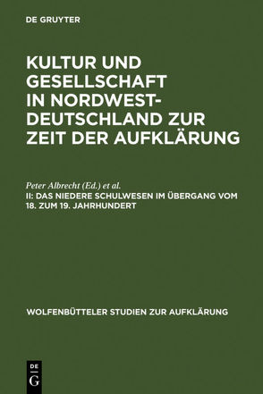 Kultur und Gesellschaft in Nordwestdeutschland zur Zeit der Aufklärung / Das niedere Schulwesen im Übergang vom 18. zum 19. Jahrhundert von Albrecht,  Peter, Hinrichs,  Ernst