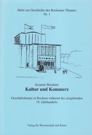 Kultur und Kommerz. Geschäftstheater in Bochum während des ausgehenden 19. Jahrhunderts von Brachetti,  Susanne