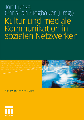 Kultur und mediale Kommunikation in sozialen Netzwerken von Fuhse,  Jan, Stegbauer,  Christian