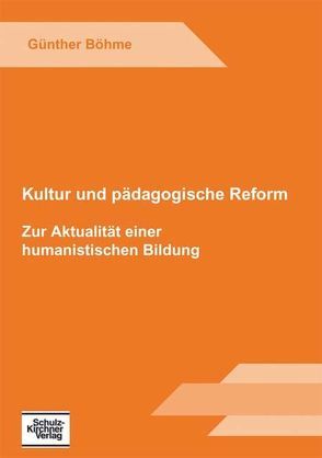 Kultur und pädagogische Reform von Böhme,  Günther