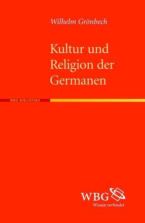 Kultur und Religion der alten Germanen von Beck,  Heinrich, Grönbech,  Wilhelm