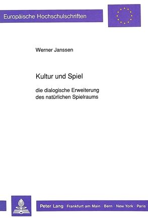 Kultur und Spiel von Janssen,  Werner H.