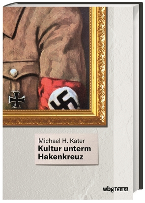 Kultur unterm Hakenkreuz von Haupt,  Michael, Kater,  Michael