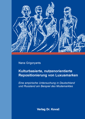 Kulturbasierte, nutzenorientierte Repositionierung von Luxusmarken von Grigoryants,  Nana